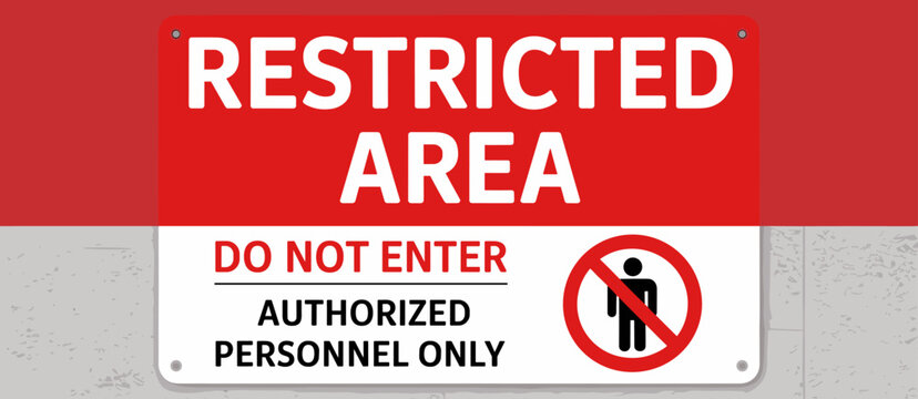 Restricted area sign, do not enter, authorized personnel only, warning, forbidden access