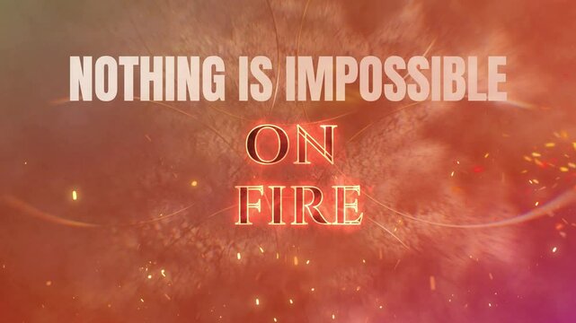 Texte en anglais "Nothing is impossible &ndash; On fire &ndash; Game is on", citation motivante sur fond enflamm&eacute; rouge et orange avec effet lumineux puissant et ambiance de d&eacute;fi, &eacute;nergie et performance
