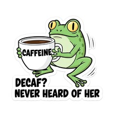 Hyperactive Frog with "Caffeine" Mug and "Decaf? Never Heard of Her" Slogan
