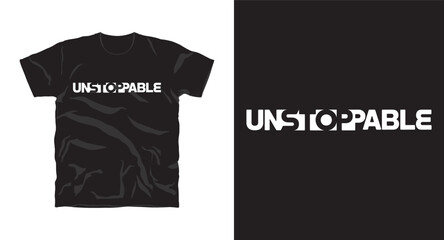 Unstoppable motivational typography t-shirt design, inspirational quote, motivational slogan for fitness, life, success, positive mindset, casual apparel, t-shirt design