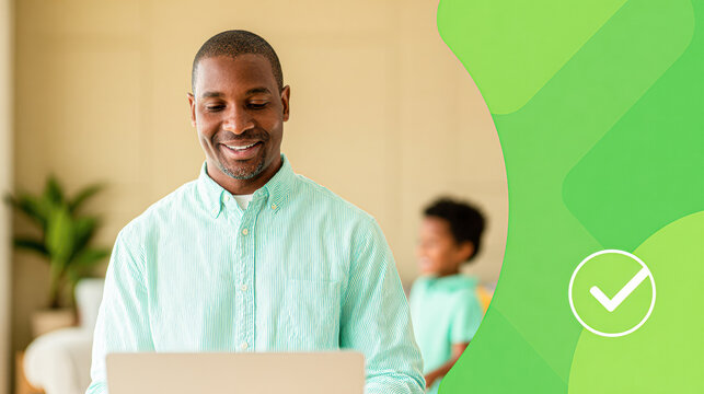 A smiling man using a laptop indoors with a child blurred in the background, surrounded by green graphic elements and a checkmark symbol.