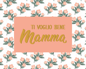 Fototapeta premium Ti voglio bene Mamma. Translation from Italian - I love you mom. Perfect design for greeting cards, posters and social media. Italian Lettering.