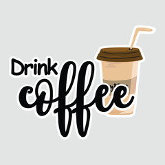 Drink Coffee Handwritten Sticker with Cup Illustration. Cute 