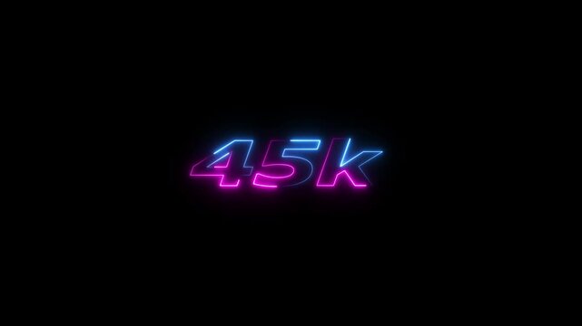 45k animation neon text effect video motion on black background. 45k Followers Celebration text animation.