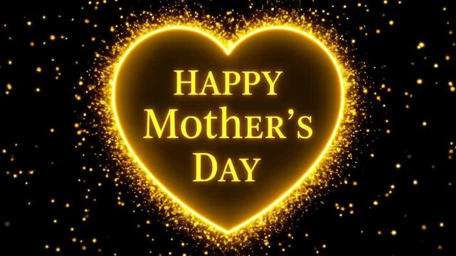 Happy Mother's Day Golden Heart Sparkle - A glowing golden heart with "Happy Mother's Day" inscribed within, surrounded by sparkling golden particles on a black background.