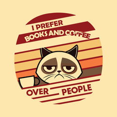 Grumpy Cat's Literary Preference A Humorous Illustration of Introverted Love for Books and Coffee over People Vector Illustration