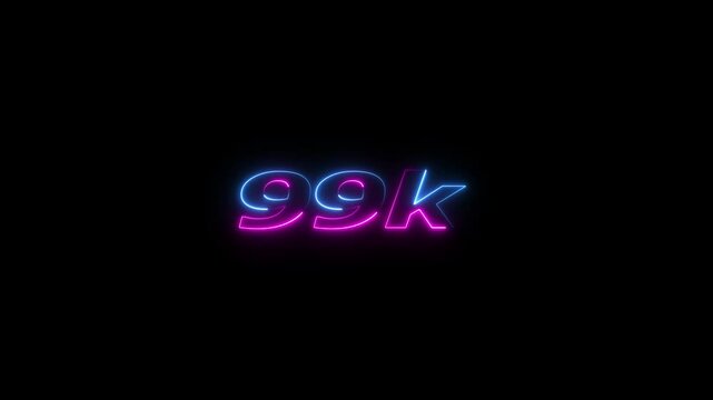99k animation neon text effect video motion on black background. 99k Followers Celebration text animation.