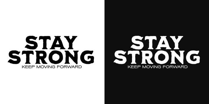 Inspirational Words "Stay Strong": A powerful message of resilience and perseverance. Encouraging self-belief and steadfastness in the face of challenge or adversity, fostering an optimistic outlook.