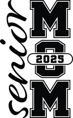 Senior Mom 2025 vector design for t-shirt printing with Illustrator, ideal for customizing class of 2025 shirts and gifts for proud senior moms during graduation season