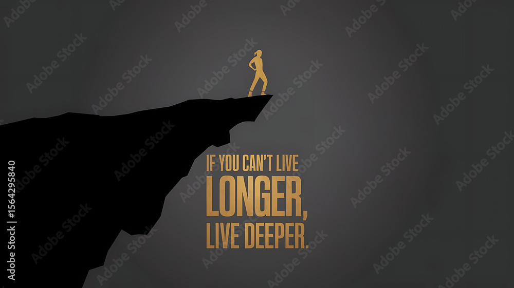 Fototapete A man standing on top of a cliff with the words if you can't live longer, live deeper, created with generative ai