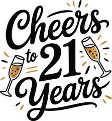 Cheers to 21 Years A celebratory graphic design, featuring elegantly stylized typography transparent isolated vector