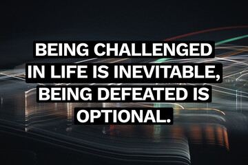 Inspirational life quote on blurry background. Being challenged in life is inevitable, being...