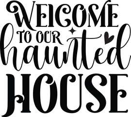 welcome to our haunted house SVG