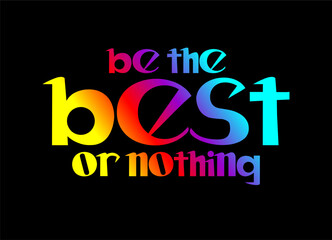 motivational quotes t shirt design.be the best or nothing.
