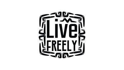 Black and White Live Freely Quote Typography Design