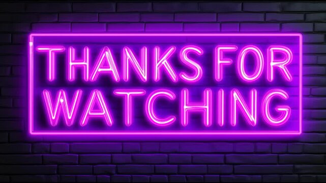 Neon sign of the text THANKS FOR WATCHING frame logo on the brick wall background