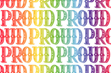 Seamless vector pattern with rainbow text. Be proud of yourself. Texture with multicolored lettering on white background.