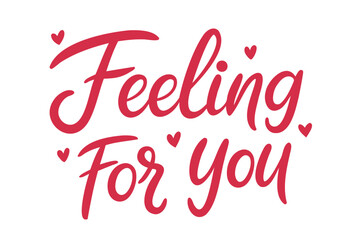 Feeling For You Calligraphy with Hearts Vector Design
