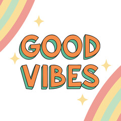 Fototapeta premium Good Vibes Retro Lettering with Rainbow and Stars Vector