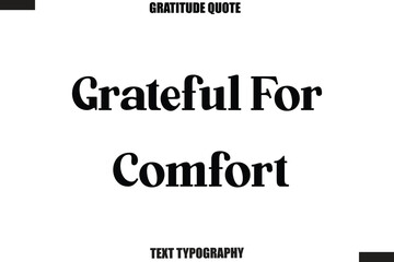 Obraz premium Grateful For Comfort Thanksgiving Slogan Typography Lettering