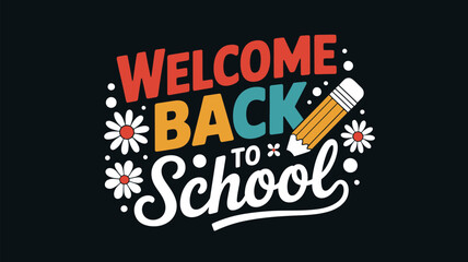 Welcome back to school design with pencil and flowers for students and teachers, school supplies sale