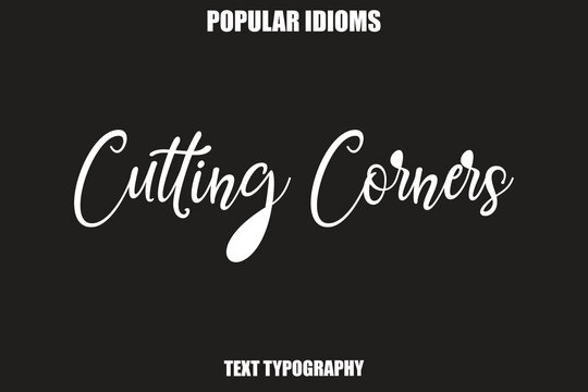 Cutting Corners Stylist Calligrathy text Idioms