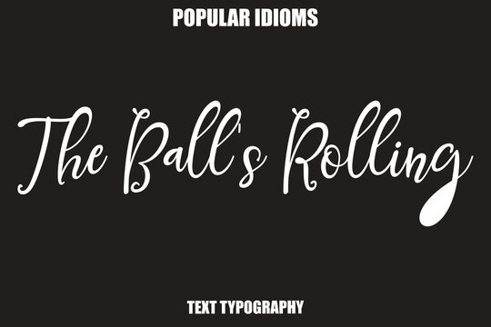 The Ball's Rolling Stylist Calligrathy text Idioms