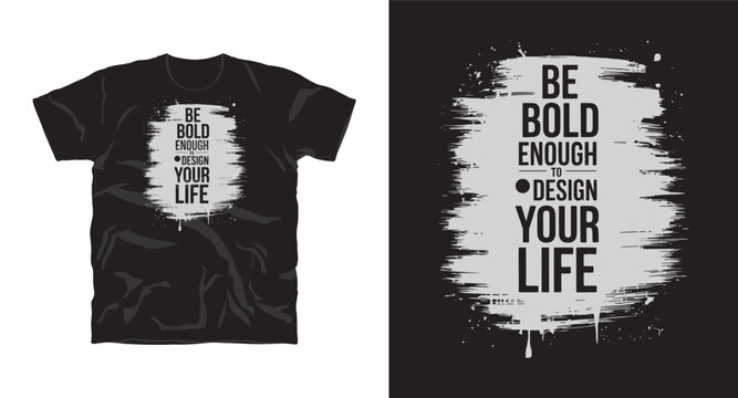 Be bold enough to design your life motivational typography t-shirt design, inspirational quote, motivational slogan for fitness, life, success, positive mindset, t-shirt design