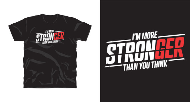 I'm stronger than you think motivational typography t-shirt design, inspirational quote, motivational slogan for fitness, life, success, positive mindset, t-shirt design