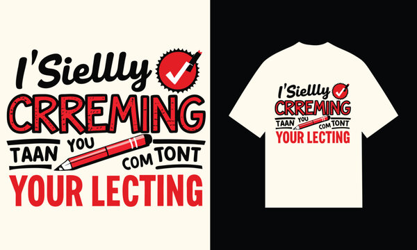 I Siellly Crreming Taan You Com Tont Your Lecting T Shirt Design