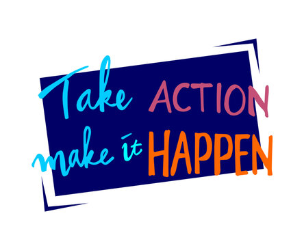 take action make it happen hand drawn sketch. inspirational quotes 
