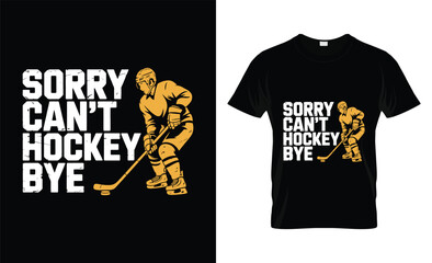 Sorry can t hockey bye funny ice hockey player graphic