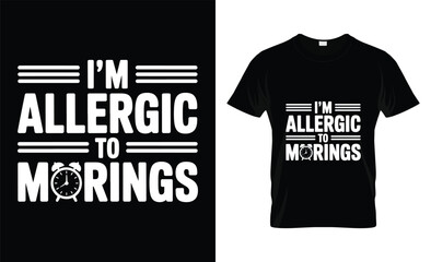 I m allergic to mornings funny alarm clock quote graphic t shirt design