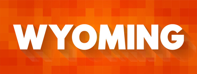 Wyoming - is a landlocked state in the Mountain West subregion of the Western United States, text concept background © dizain