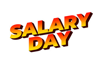 Bold, colorful text reading SALARY DAY in a gradient of yellow to orange, emphasizing excitement