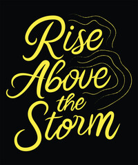 Rise Above the Storm – Motivational Hand Lettered Quote for Apparel and Prints