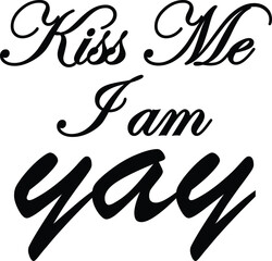Minimalist Pride Typography, Kiss me I am yay