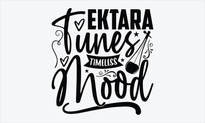 Ektara Tunes Timeless Mood- Ektara T-shirt Design, artistic vector typography element, isolated handwritten lettering, folk music theme, ideal for stylish t-shirt art