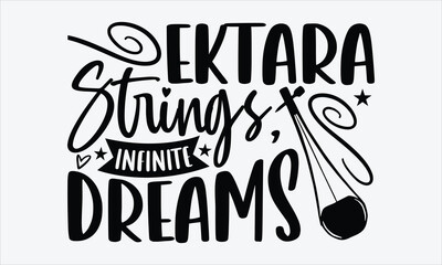 Ektara Strings, Infinite Dreams- Ektara T-shirt Design, vector calligraphy element in handwritten style, isolated on white, ideal for folk music themed clothing prints