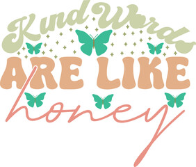 KIND WORDS ARE LIKE HONY