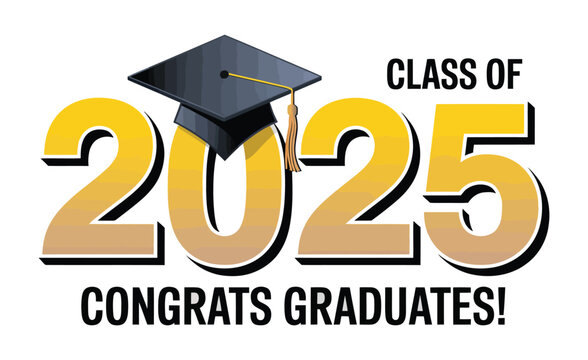 class of 2025 graduation celebration with gold numbers, academic cap, and congratulatory message for graduates and students