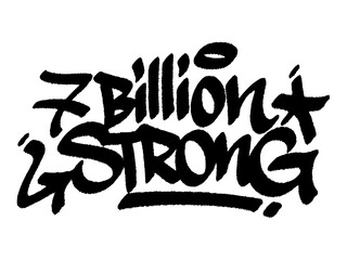 Graffiti tag “7 Billion Strong” street art urban for World Population Day, bold creative typography mural with powerful global message.