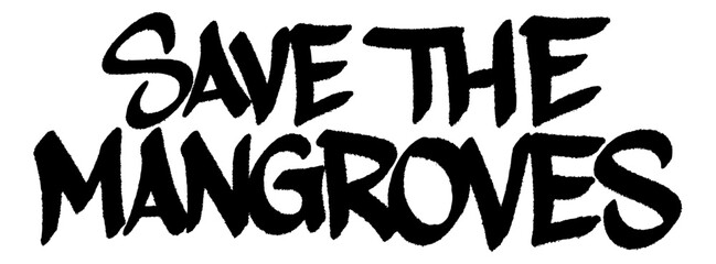 Graffiti tag “Save The Mangroves” street art urban for Mangrove Day, powerful eco mural calling to protect coastal forests.