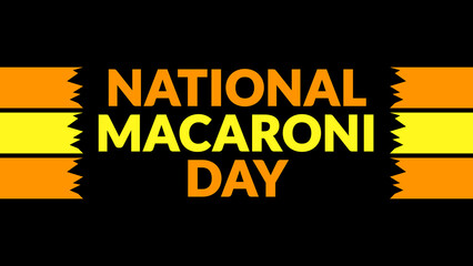 National Macaroni Day text with side lines on a black background. Which is observed every year in July to celebrate National Macaroni Day.