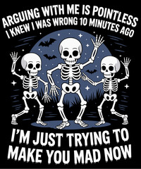 Arguing With Me Is Pointless I Knew I Was Wrong Halloween