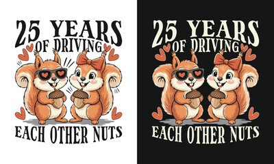 25 Years of Driving Each Other Nuts Funny Squirrel Couple Anniversary T Shirt Design