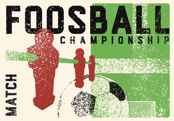 Foosball Table Soccer Championship Match typographical vintage grunge style poster design. Retro vector illustration.