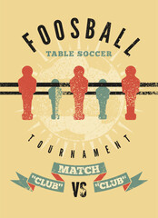 Foosball Table Soccer Tournament Match typographical vintage grunge style poster design. Retro vector illustration.
