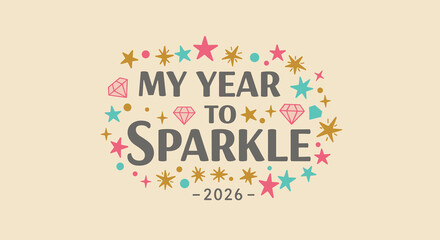 My Year To Sparkle 2026. Inspirational New Year quote with stars and diamonds. Hand drawn vector illustration for greeting card or banner.