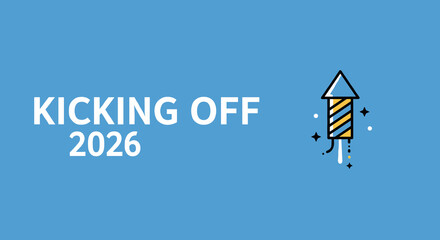 KICKING OFF 2026. New Year celebration concept with firework rocket illustration. Vector graphic for greeting card, banner, or social media post.